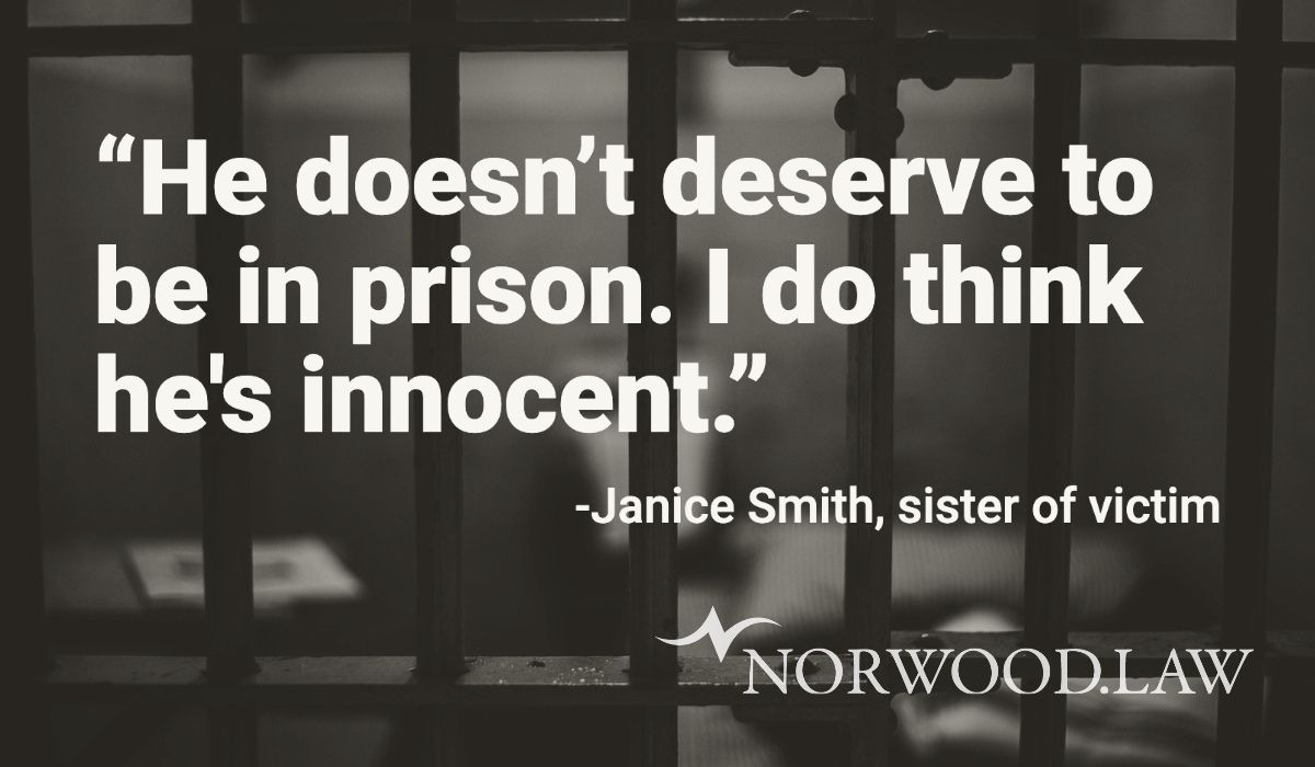Quote "He doesn't deserve to be in prison. I do think he's innocent." Janice Smith, sister of victim
