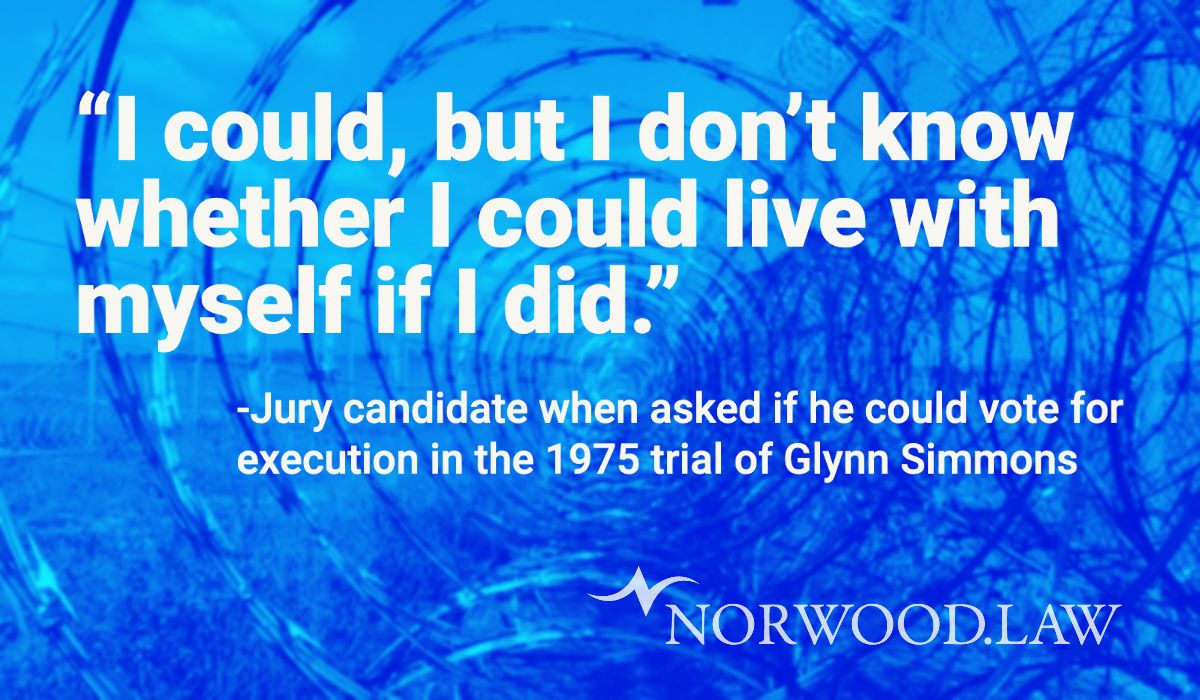 Quote "I could, but I don't know whether I could live with myself if I did." -Jury candidate when asked if he could vote for execution in the 1975 trial of Glynn Simmons