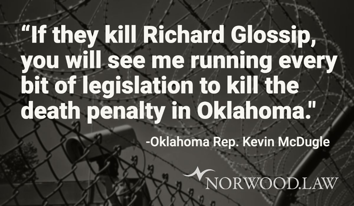 Quote "If they kill Richard Glossip, you will see me runing every bit of legislation to kill the death penalty in Oklahoma." - Oklahoma Rep. Kevin Mcdugle