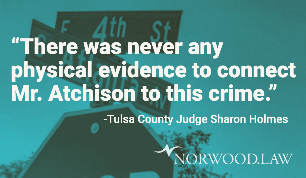 "There was never any physical evidence to connect Mr. Atchison to this crime." -Tulsa County Judge Sharon Holmes